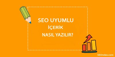 SEO Uyumlu İçerik Nasıl Yazılır