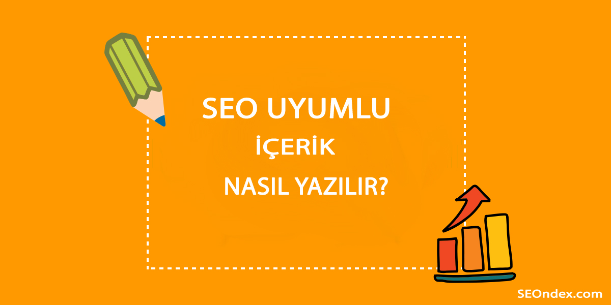 SEO Uyumlu İçerik Nasıl Yazılır