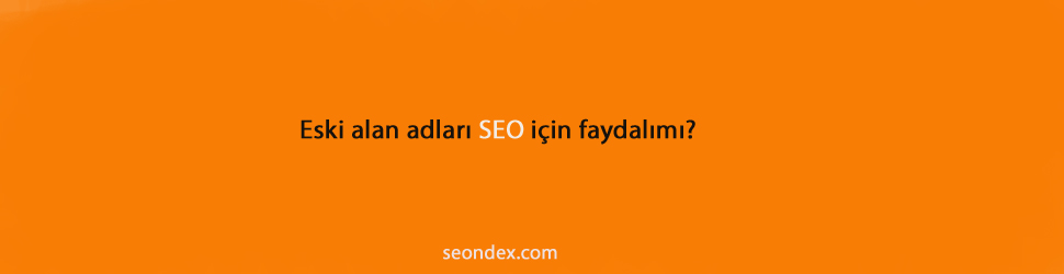 Eski Alan Adları SEO İlişkisi